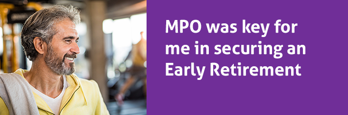 Steven: MPO was key for me in securing an Early Retirement